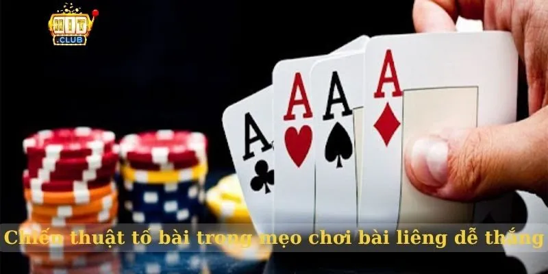 Chiến thuật tố bài trong mẹo chơi bài liêng dễ thắng