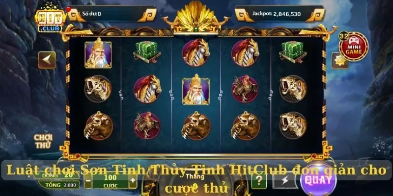 Luật chơi Sơn Tinh Thủy Tinh HitClub đơn giản cho cược thủ