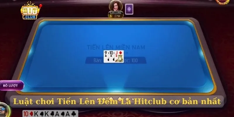 Luật chơi Tiến Lên Đếm Lá Hitclub cơ bản nhất
